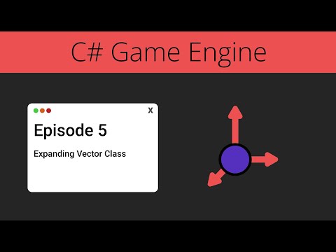 Creating Simple C# Game Engine | Expanding Vector Class | Episode 5