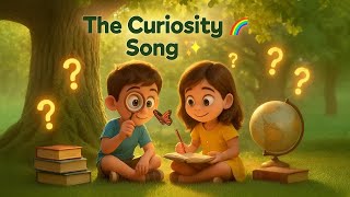 🎵 The Curiosity Song 🌈✨ | Learn by Asking Questions!