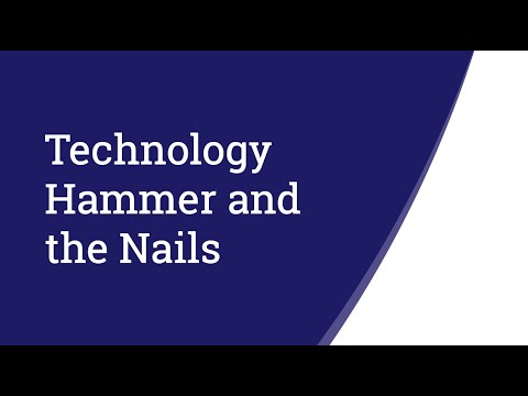 Technology Hammer and the Nails