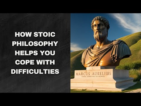 How Stoic Philosophy Helps You Cope With Difficulties