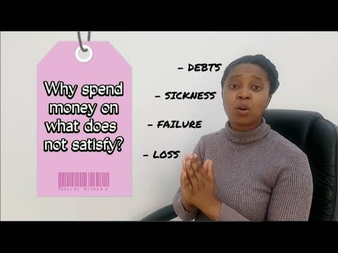Why spend money on what does not satisfy?