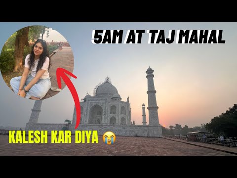 5AM AT TAJMAHAL | KALESH KAR DIYA