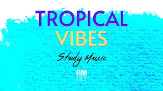 HAPPY TROPICAL VIBES 🌴 | Positive Music Beats to Relax, Work, Study || Tropical House || PART 1-ZAKA