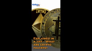 Explained in a jiff – What are crypto faucets?