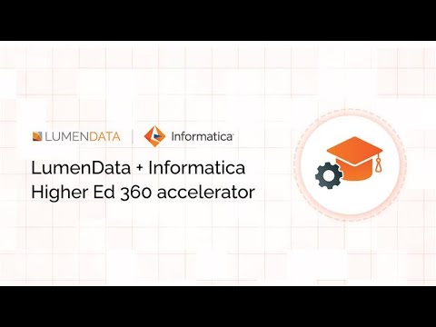 LumenData and Informatica Higher Ed 360 Accelerator