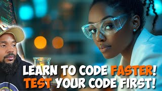 LEARN To Code BETTER And FASTER By TESTING It First