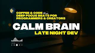 Calm Brain Lofi - Coffee & Code ☕💻 | Deep Focus Beats for Programmers & Creators | 1 Hour Music