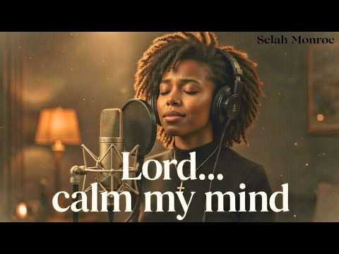 Lord, Calm My Mind | Powerful Worship for spiritual peace