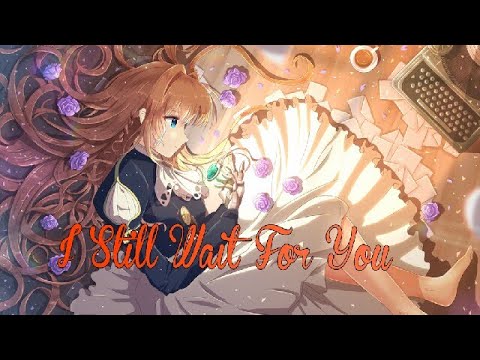 Nightcore~I Still Wait For You