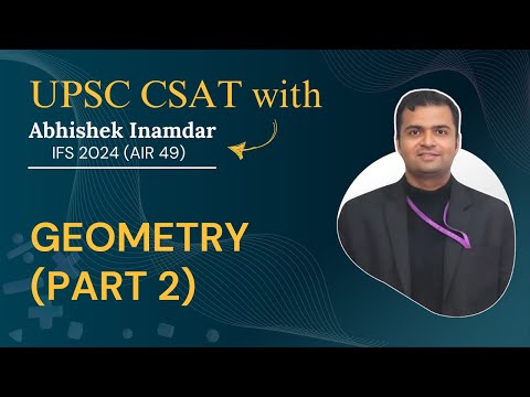 UPSC CSAT Lecture 12: Geometry (Part 2)| Abhishek Inamdar, IFS