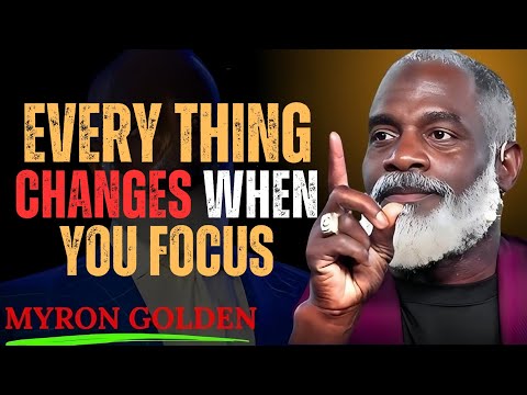 Everything Changes When You Focus – How Concentration Transforms Your Life | MYRON GOLDEN .