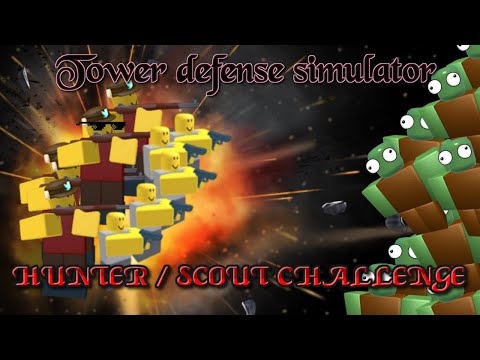 TOWER DEFENSE SIMULATOR || Hunter/Scout CHALLENGE || ( Rekt )