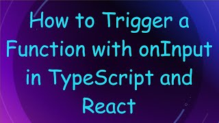 How to Trigger a Function with onInput in TypeScript and React