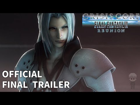【クライシス コア -FFVII- リユニオン】ファイナルトレーラー（short ver.）