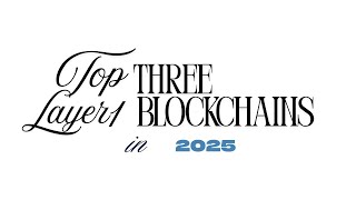 Top three layer1 Blockchains in 2025