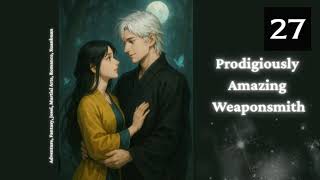 Prodigiously Amazing Weaponsmith   Episode 27 Audio   Han Li's Wuxia Adventures Audiobook
