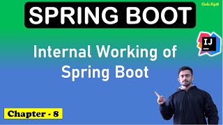 🚀 8. Internal Working of Spring Boot | Spring boot Tutorial 2024 | CodeMyth