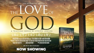 Unveiling Divine Affection: The Boundless Love of God | Steven Lawson
