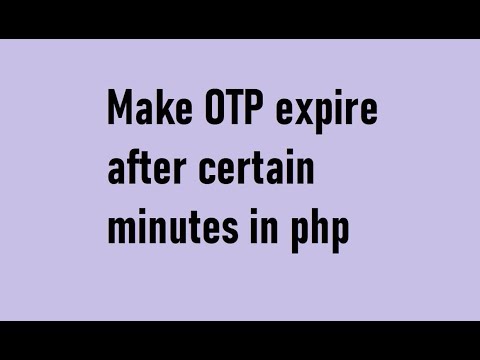Make OTP expire after 5 minutes or more