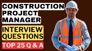 Construction Project Manager Interview Questions & Answers | How to Pass the Interview