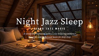 Night Jazz Music: Sleep Jazz Piano Music with Soothing Background Relaxing Melodies and Rain Sounds