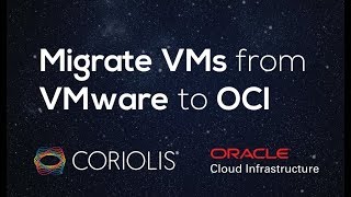 [Coriolis] Migrating VMs from VMware to Oracle Cloud Infrastructure