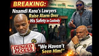BREAKING: Nnamdi Kanu Lawyers Raise Alarm Over His Safety in Custody At Sokoto Prison, Denied Access