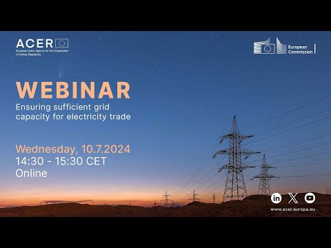 ACER-JRC webinar: ensuring sufficient grid capacity for electricity trade (10 July 2024)