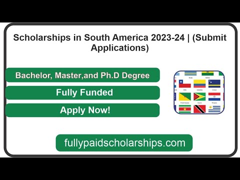 Scholarships in South America 2023-24 | (Submit Applications)