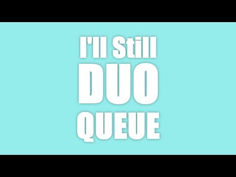 『I'll Still Duo Queue』 Still Into You League of Legends Parody