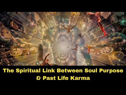 The Spiritual Link Between Soul Purpose & Past Life Karma
