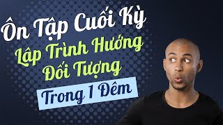 Ôn Cuối Kỳ Lập Trình Hướng Đối Tượng Trong 1 Đêm
