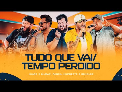 Tudo que vai/Tempo Perdido - Humberto e Ronaldo,Ícaro e Gilmar,Panda [DVD Cê tá doido]