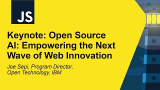 Keynote: Open Source AI: Empowering the Next Wave of Web Innovation - Joe Sepi
