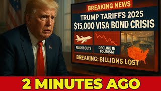 Trump Tariffs 2025: The $15,000 Visa Bond Crisis Impact