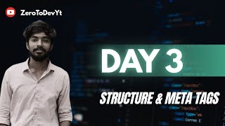 Day 3 || Html Structure and meta tags || ZeroToDevYt 