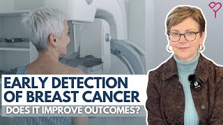 Early-Detection and Breast Cancer: Does it Really Improve Outcomes? What You Need to Know