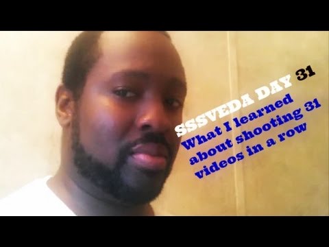 SSSVEDA DAY 31 What I learned about making 31 videos