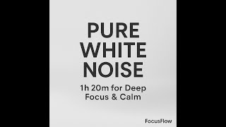 1 Hour 20 Minutes of Continuous White Noise | FocusFlow