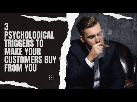 3 Psychological Triggers to Make Your Customers Buy from You