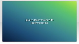 jquery doesn't work with jsdom/enzyme