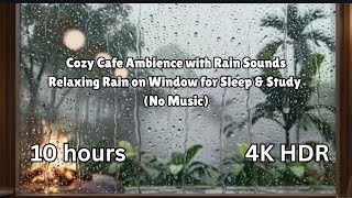 Cozy Cafe Ambience with Rain Sounds: Relaxing Rain on Window for Sleep & Study