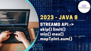 2023 | Latest | Java8 | Java17 | Streams | limit | skip | max | min | mapToInt | sum