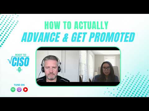 How To Actually Advance & Get Promoted In Cybersecurity | Root To CISO Podcast