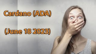 Cardano (ADA)Analysis & Forecast(June 18 2023)