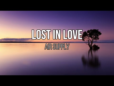 Air Supply - Lost in Love (Lyrics)