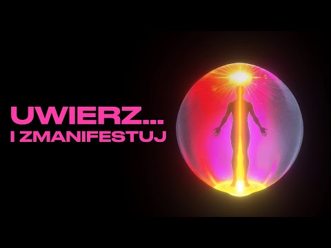 UWIERZ I ZMANIFESTUJ.