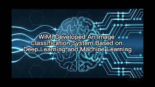 WiMi Developed An Image Classification System Based on Deep Learning and Machine Learning