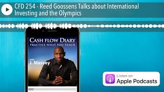 CFD 254 - Reed Goossens Talks about International Investing and the Olympics