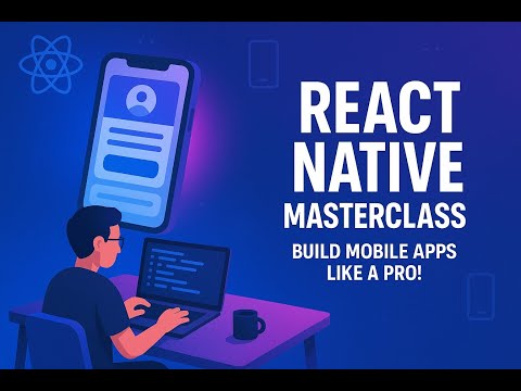 React Native Masterclass: Build Mobile Apps Like a Pro!